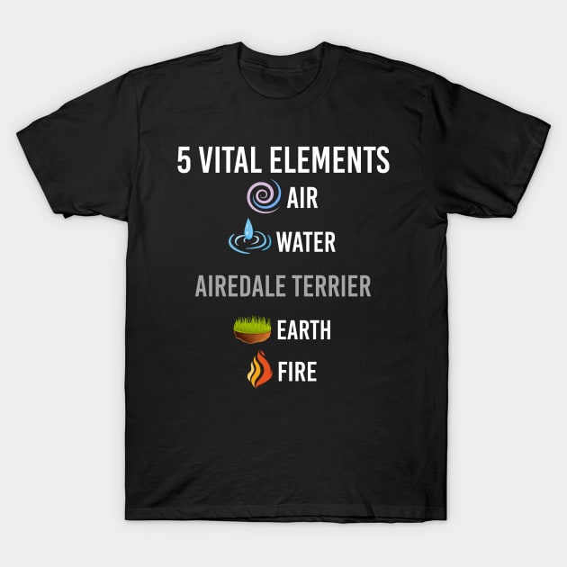 5 Elements Airedale Terrier T-Shirt by blakelan128